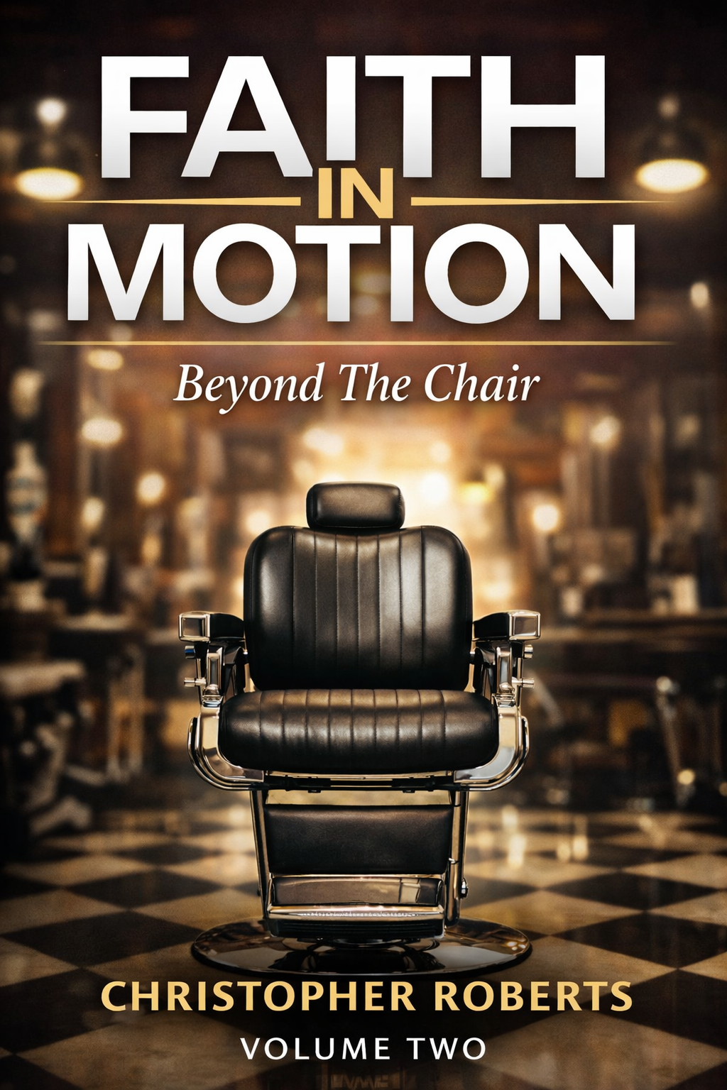 Faith In Motion: Beyond The Chair, Volume Two